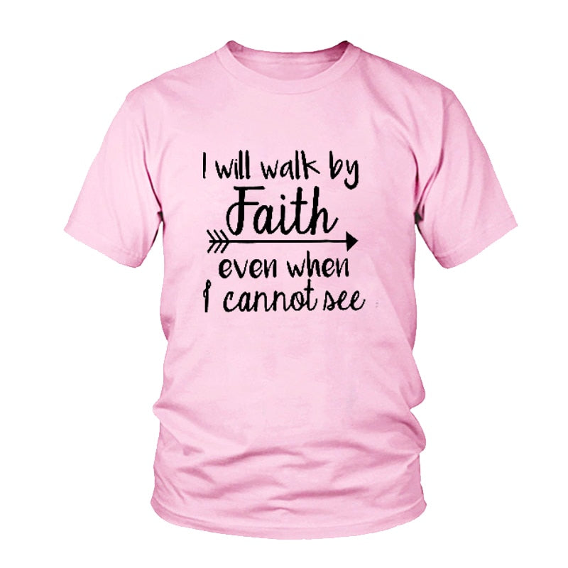 I Will Walk By Faith even when i can not see T-Shirt Women's Fashion Clothes tshirt Crewneck top tee Christian Scripture tshirt