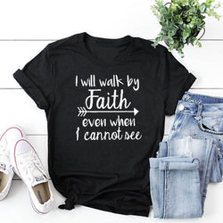 I Will Walk By Faith even when i can not see T-Shirt Women's Fashion Clothes tshirt Crewneck top tee Christian Scripture tshirt