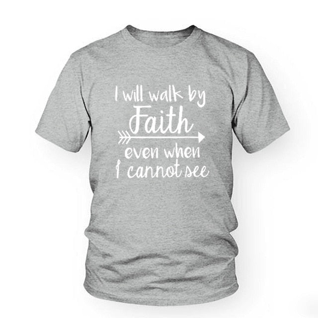 I Will Walk By Faith even when i can not see T-Shirt Women's Fashion Clothes tshirt Crewneck top tee Christian Scripture tshirt