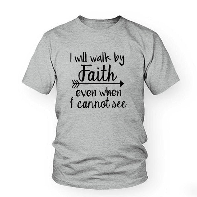 I Will Walk By Faith even when i can not see T-Shirt Women's Fashion Clothes tshirt Crewneck top tee Christian Scripture tshirt